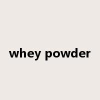 whey powder是什么意思