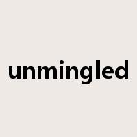 unmingled是什么意思