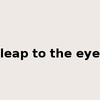 leap to the eye是什么意思