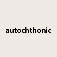 autochthonic是什么意思