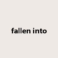 fallen into是什么意思