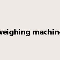 weighing machine是什么意思