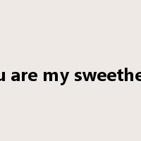 you are my sweetheart是什么意思