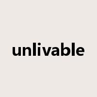 unlivable是什么意思