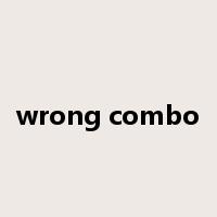 wrong combo是什么意思