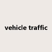 vehicle traffic是什么意思