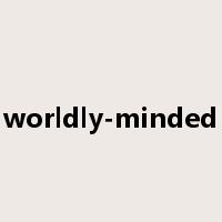 worldly-minded是什么意思