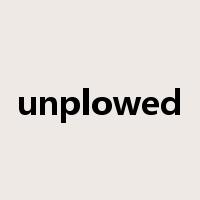 unplowed是什么意思
