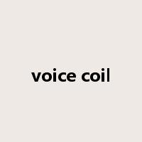 voice coil是什么意思