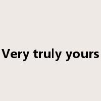 Very truly yours是什么意思