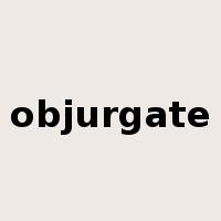 objurgate是什么意思