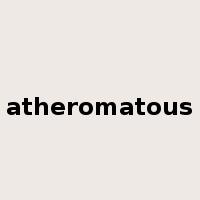 atheromatous是什么意思