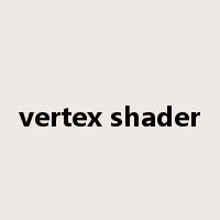 vertex shader是什么意思