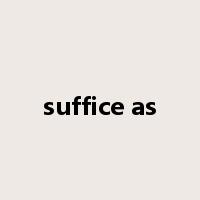suffice as是什么意思