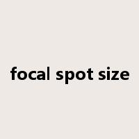 focal spot size是什么意思
