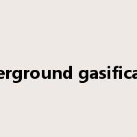 underground gasification是什么意思