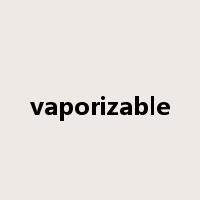 vaporizable是什么意思