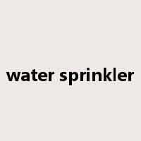 water sprinkler是什么意思