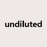 undiluted是什么意思