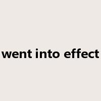 went into effect是什么意思