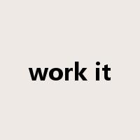 work it是什么意思