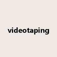 videotaping是什么意思