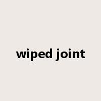 wiped joint是什么意思
