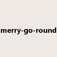 merry-go-round是什么意思
