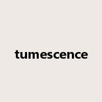 tumescence是什么意思