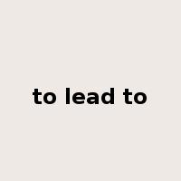to lead to是什么意思