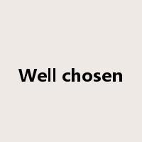 Well chosen是什么意思