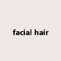 facial hair是什么意思