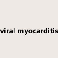 viral myocarditis是什么意思