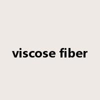 viscose fiber是什么意思