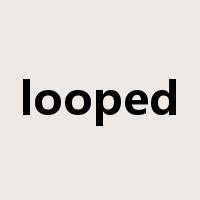 looped是什么意思