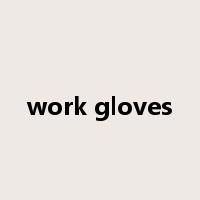 work gloves是什么意思
