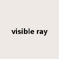 visible ray是什么意思