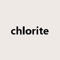 chlorite是什么意思