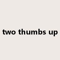 two thumbs up是什么意思