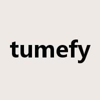 tumefy是什么意思