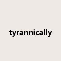 tyrannically是什么意思