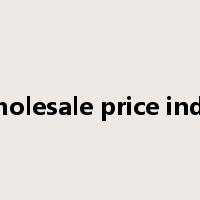 Wholesale price index是什么意思