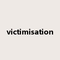 victimisation是什么意思