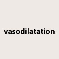 vasodilatation是什么意思