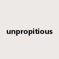 unpropitious是什么意思