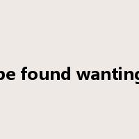 be found wanting是什么意思