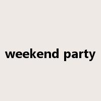 weekend party是什么意思