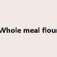 Whole meal flour是什么意思