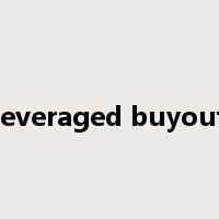 leveraged buyout是什么意思