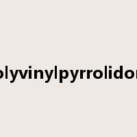 polyvinylpyrrolidone是什么意思